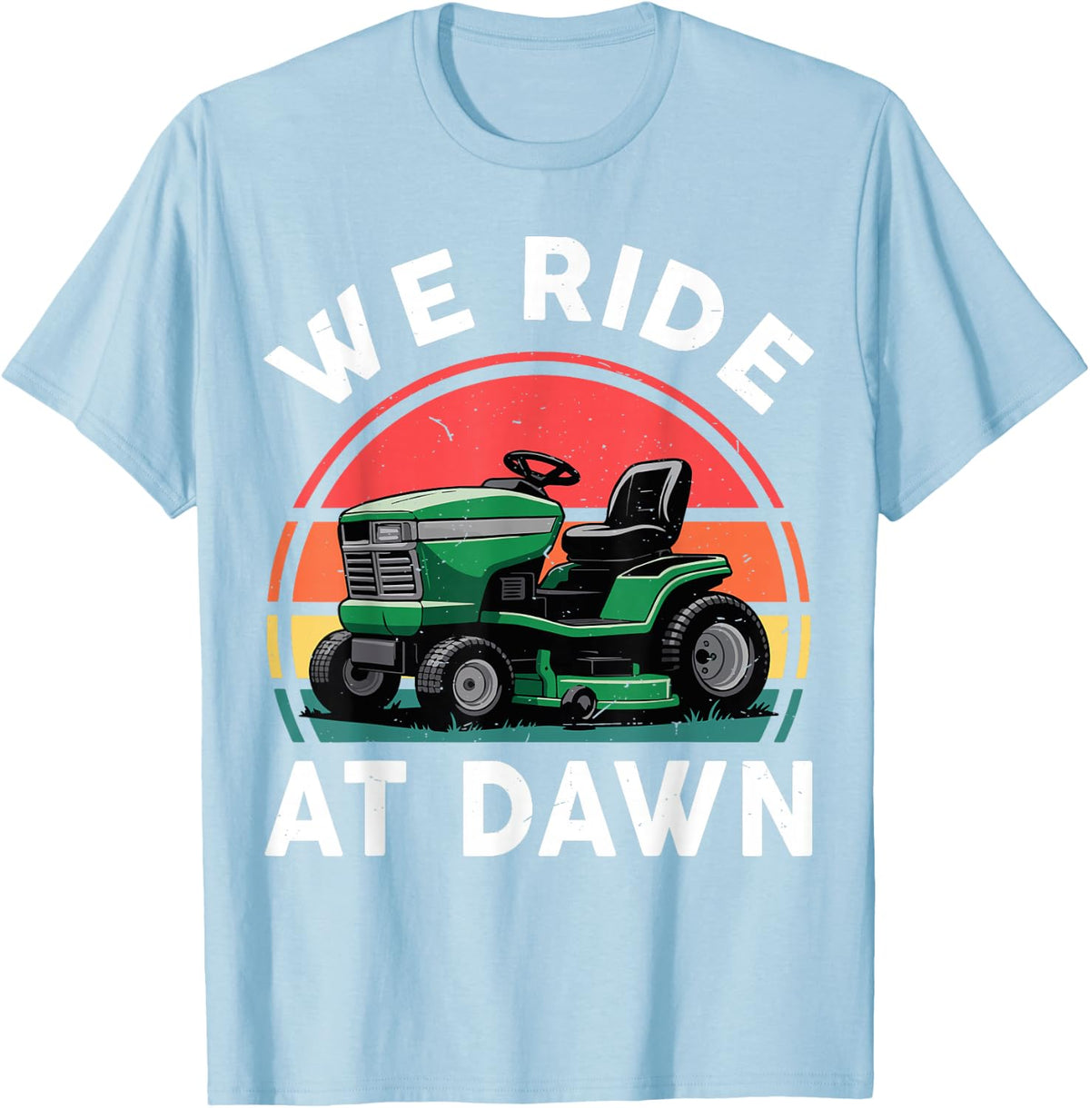 We Ride At Dawn Riding Lawn Mower Toddler Funny Mowing Gift T-Shirt