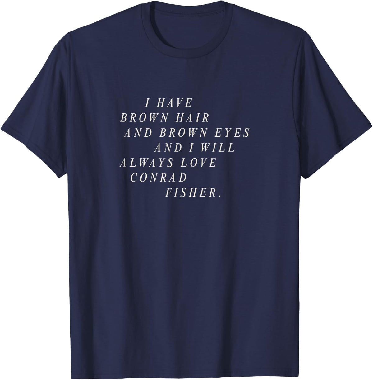 The Summer I Turned Pretty - Always Love Conrad Fisher T-Shirt
