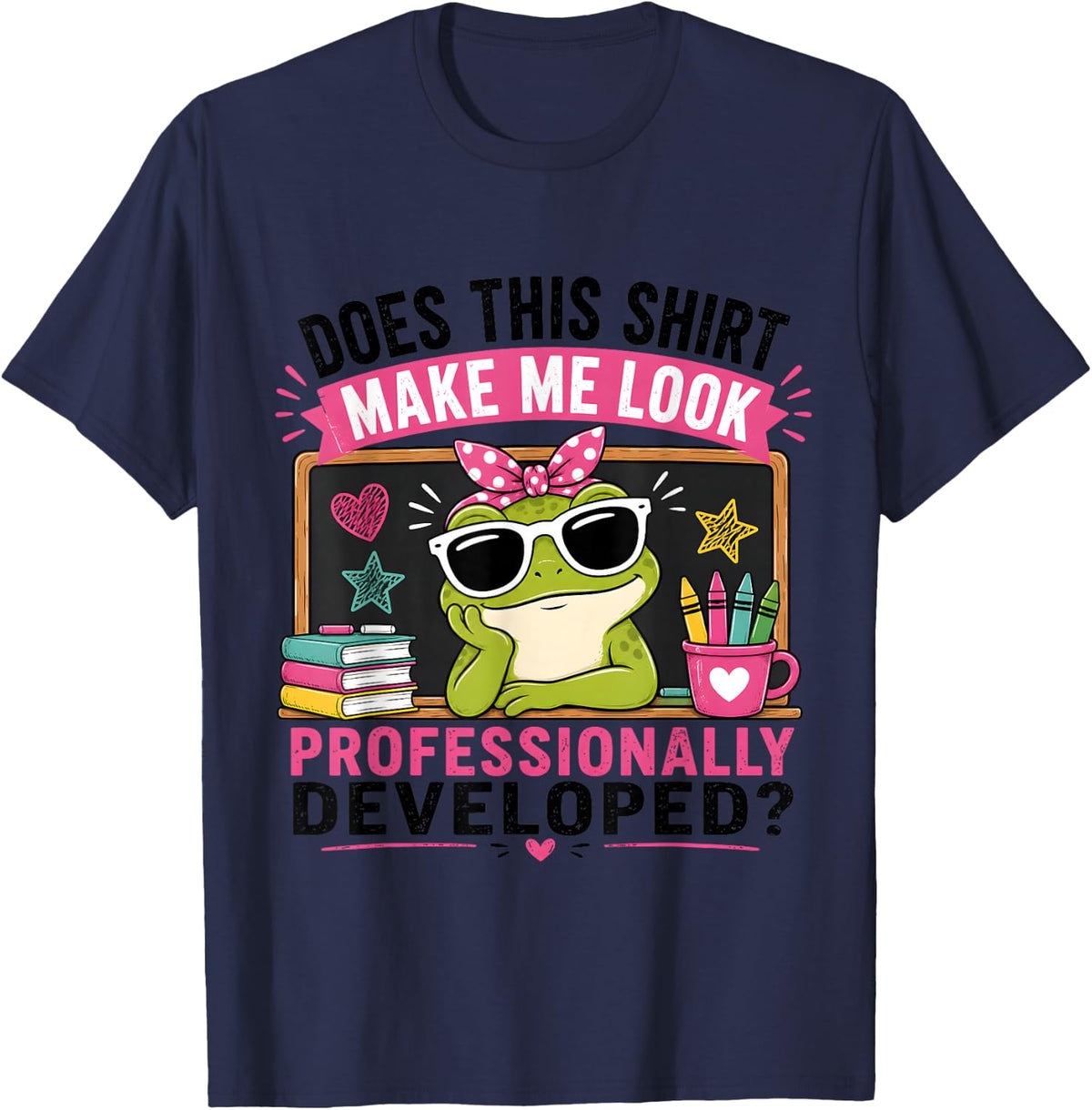 Does This Shirt Make Me Look Professionally Developed Funny T-Shirt