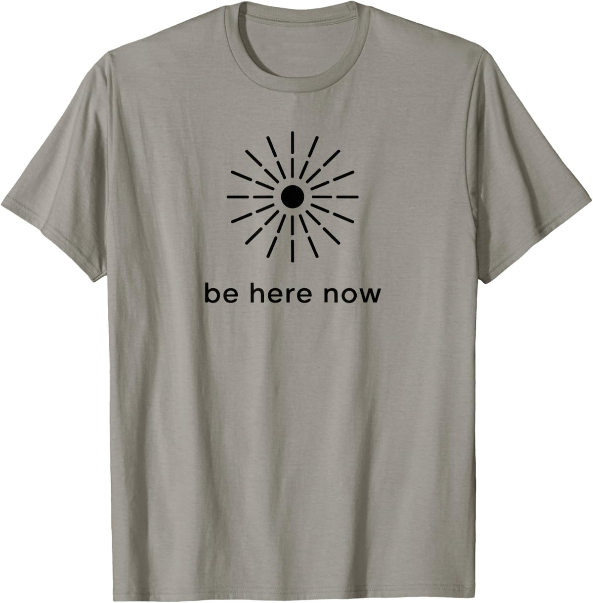 Be Here Now Mindfulness Quote Minimal Zen Sunburst T-Shirt