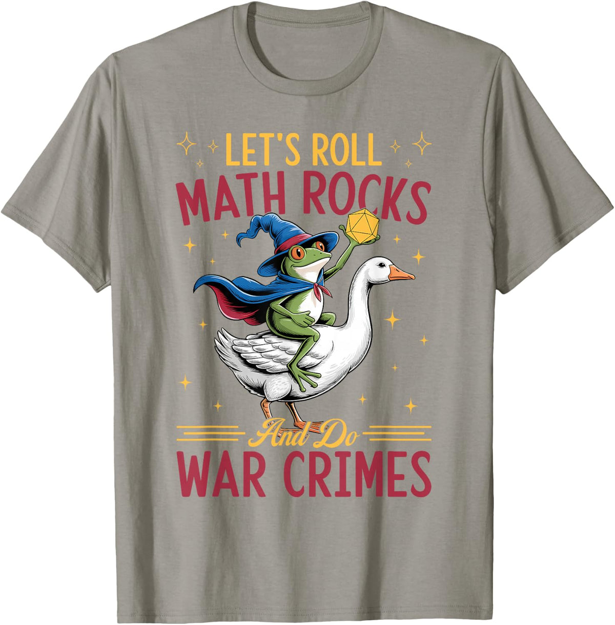 Funny Frog Goose Let's Roll Math Rocks and Do War Crimes T-Shirt
