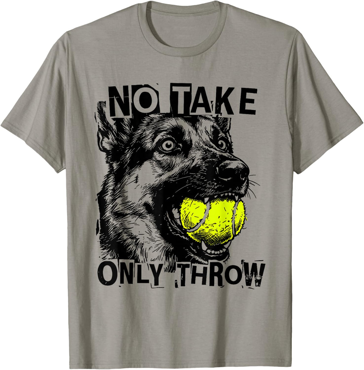 No Take Only Throw Funny Tennis Ball German Shepherd Dog Mom T-Shirt