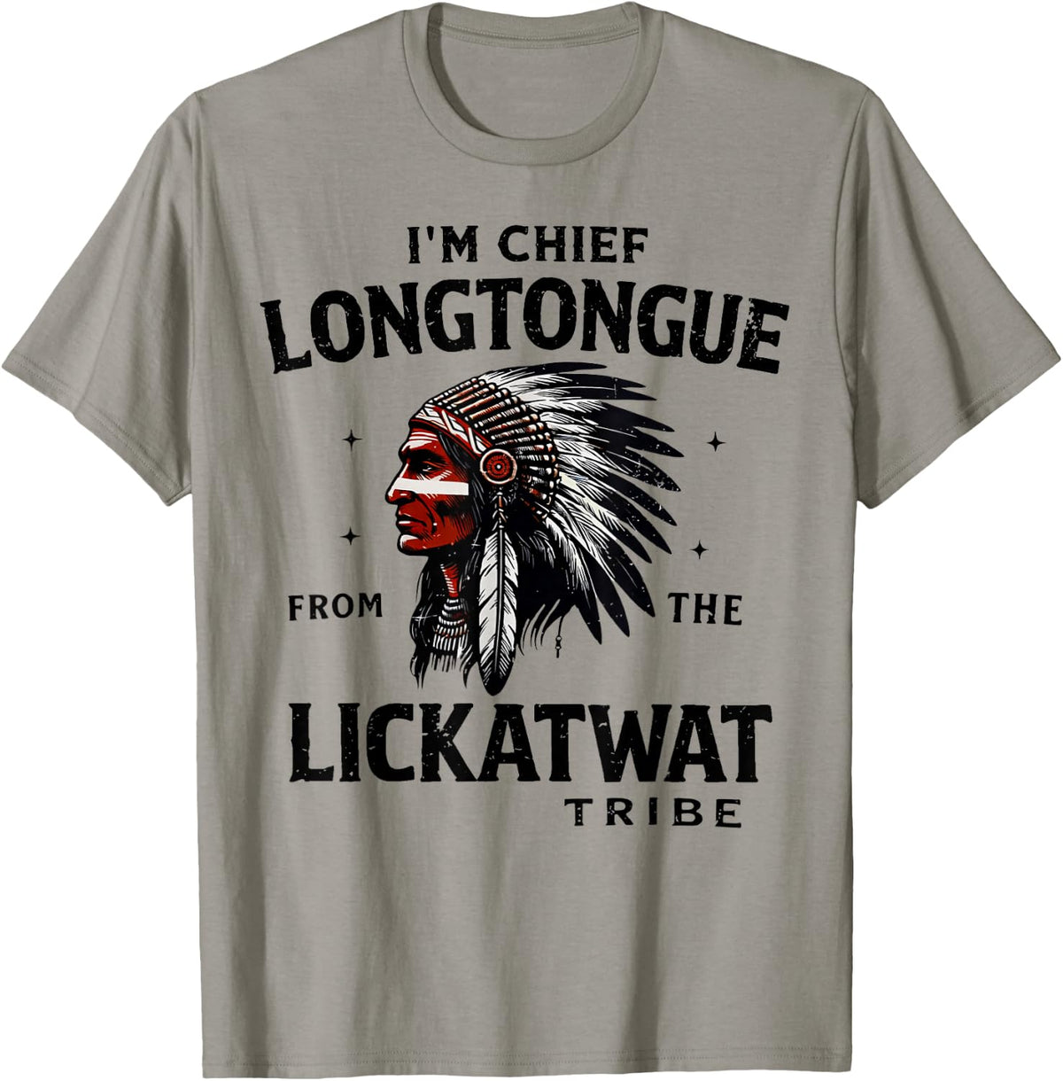 I’M Chief LONGTONGUE from The LICKATWAT Tribe T-Shirt