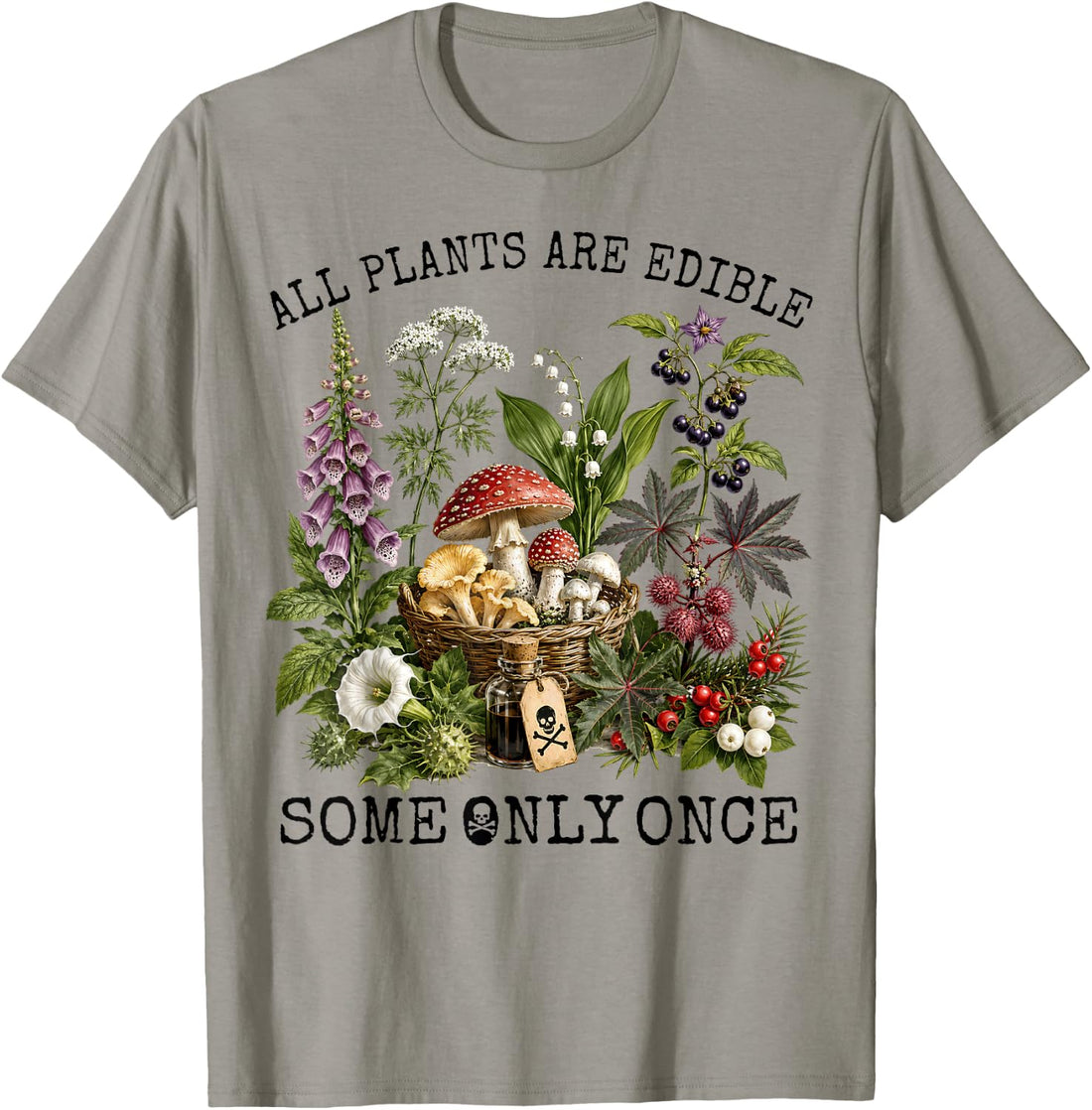 All Plants are Edible Some Only Once Funny Botany Gardening T-Shirt