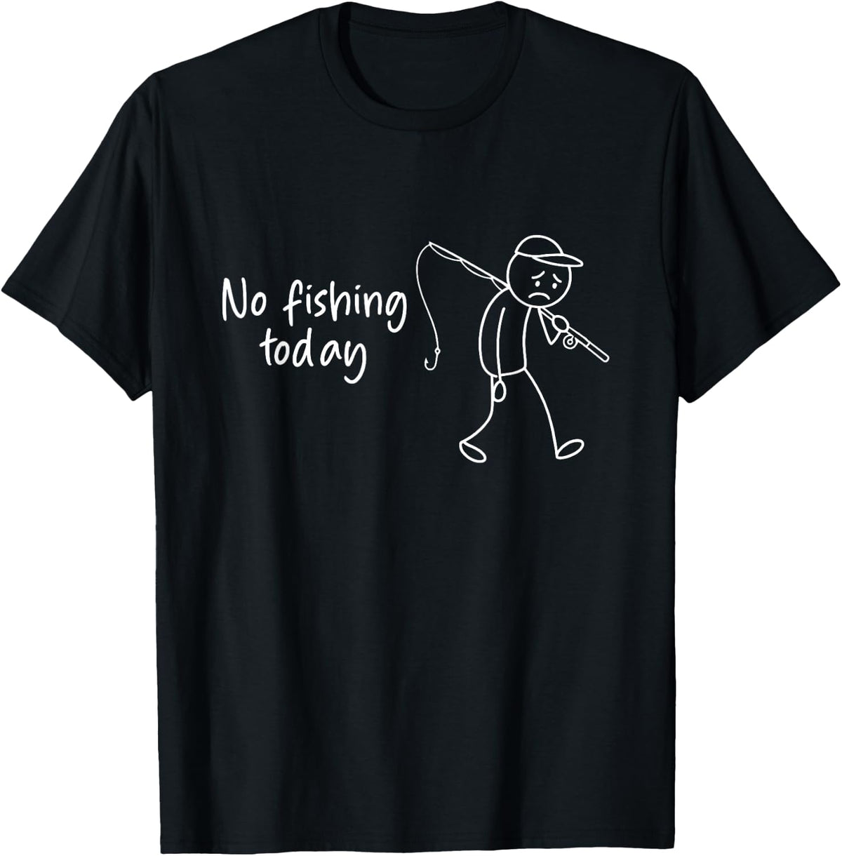 No Fishing Today Funny Fisherman T-Shirt