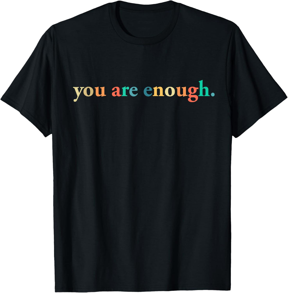 Dear Person Behind Me World is A Better Place You are Enough T-Shirt