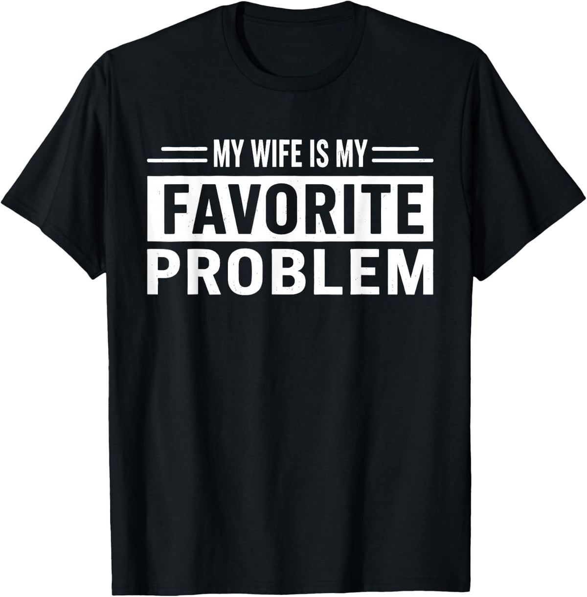 My Wife is My Favorite Problem T-Shirt