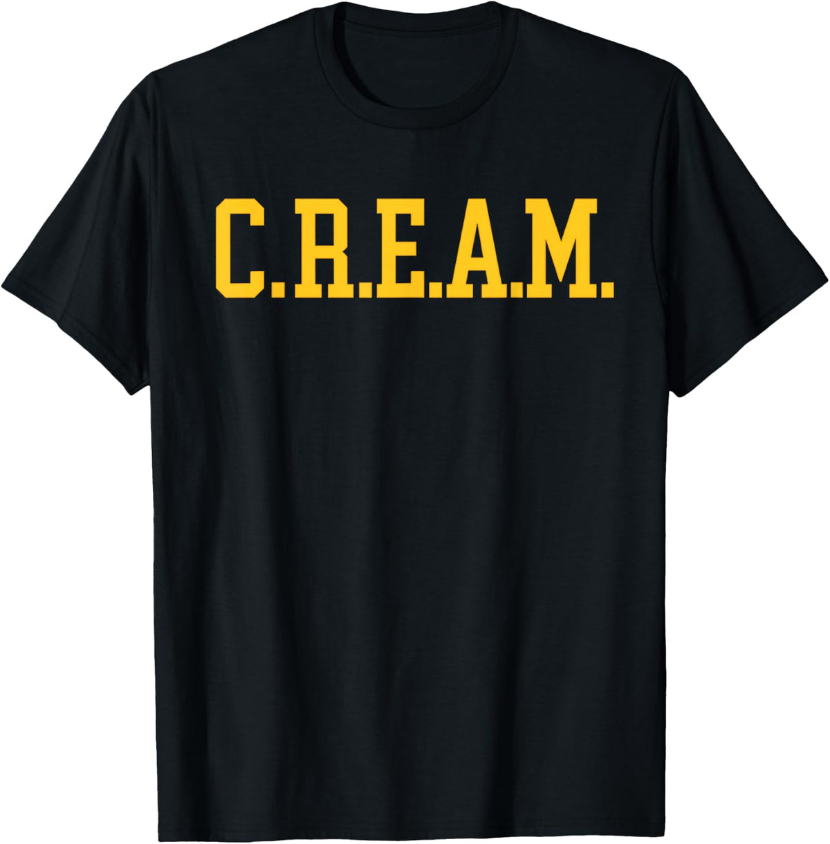 C.R.E.A.M. - Cash Rules Everything Around Me Rap Hiphop T-Shirt