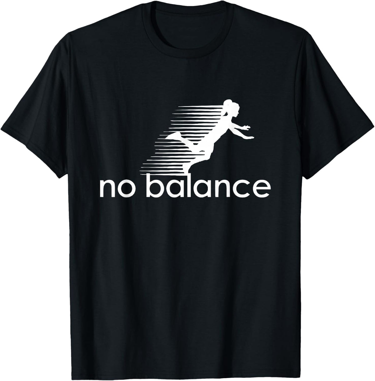 No Balance Girl - Funny Parody Design for Sports and Humor T-Shirt
