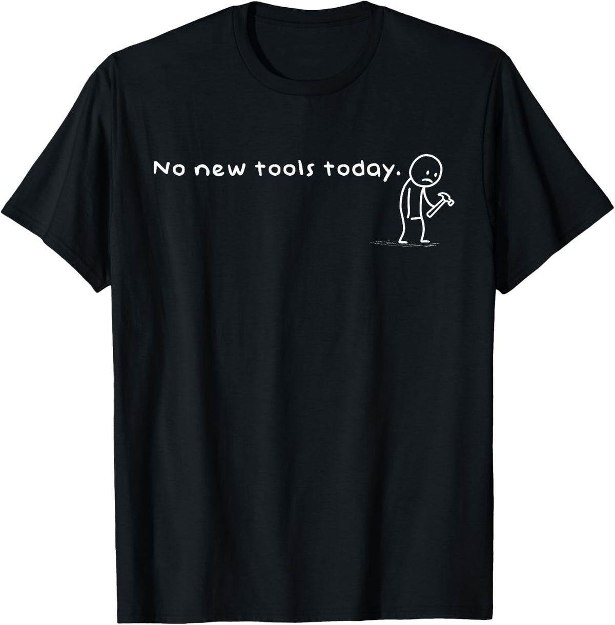 Funny No New Tools Today Humor Sarcastic Meme Tool Lovers T-Shirt