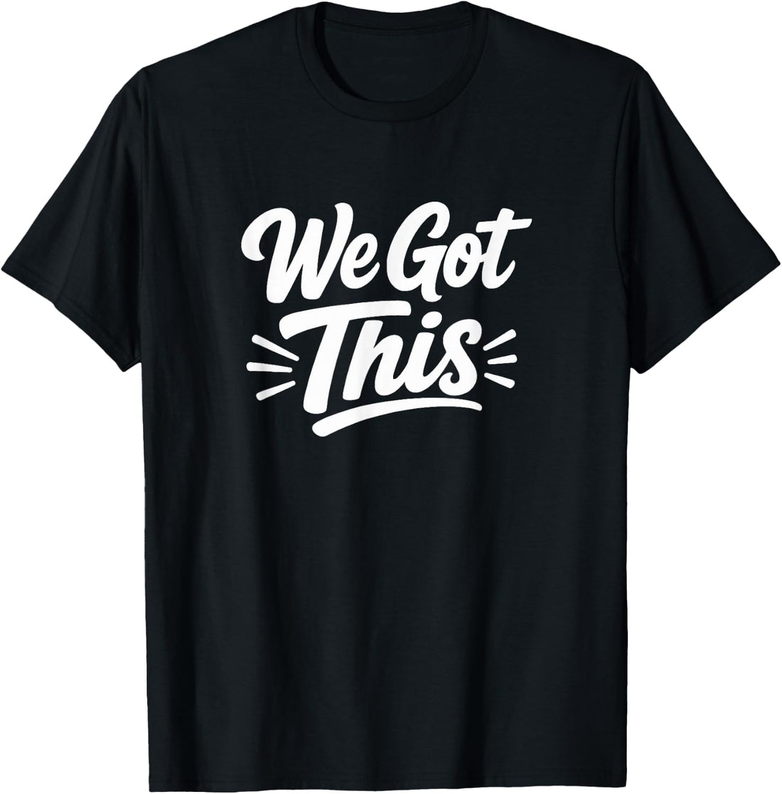 We Got This - T-Shirt