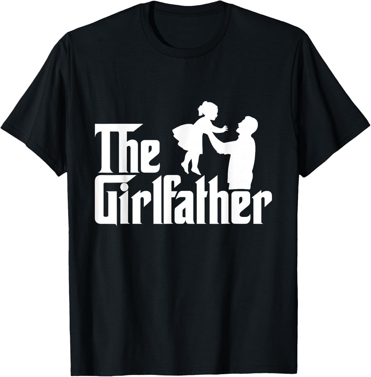 The Girl Father Funny Dad Of Girls Best Father's Day T-Shirt