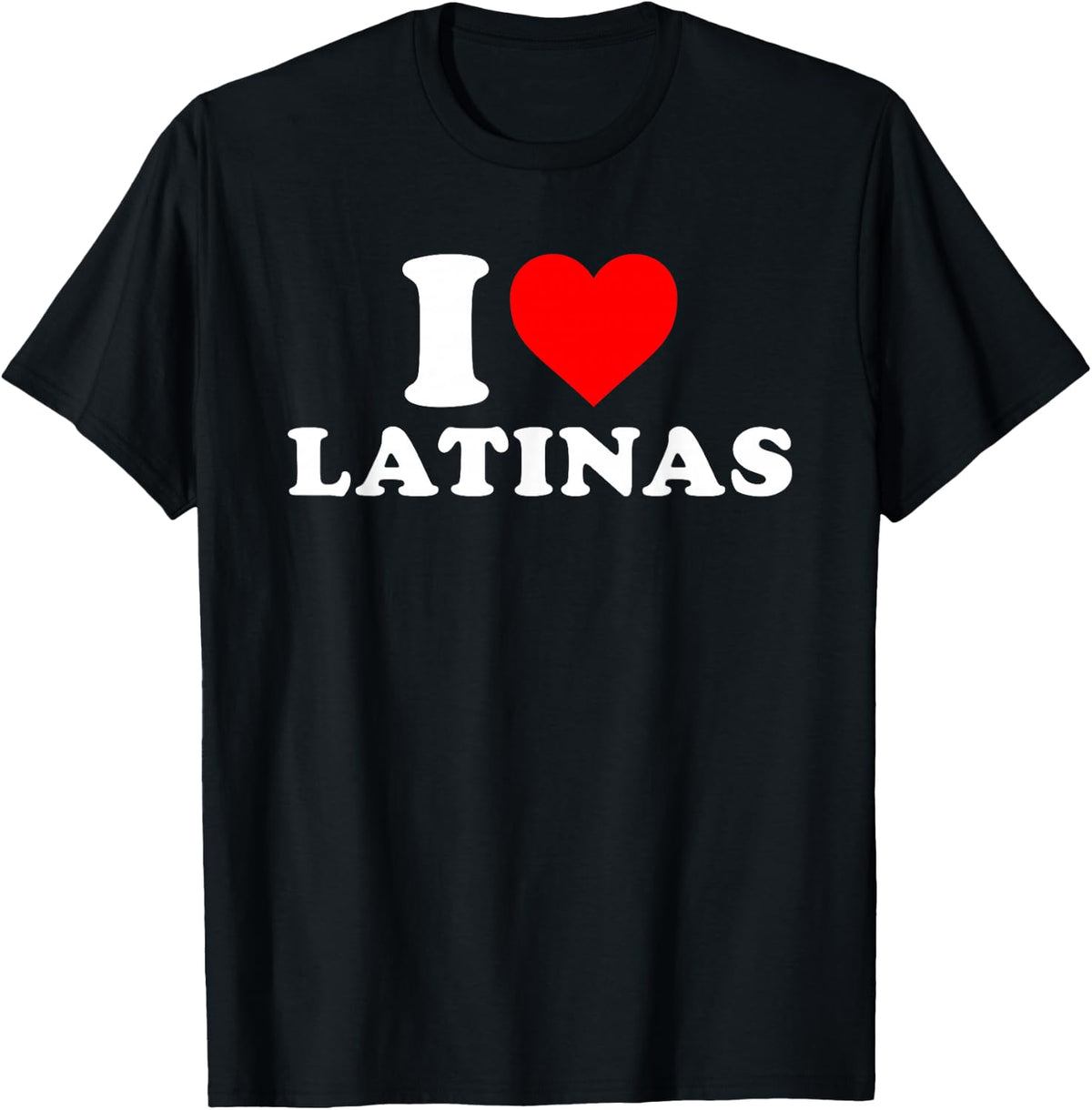 I Love Latinas Funny I Heart Latinas T-Shirt