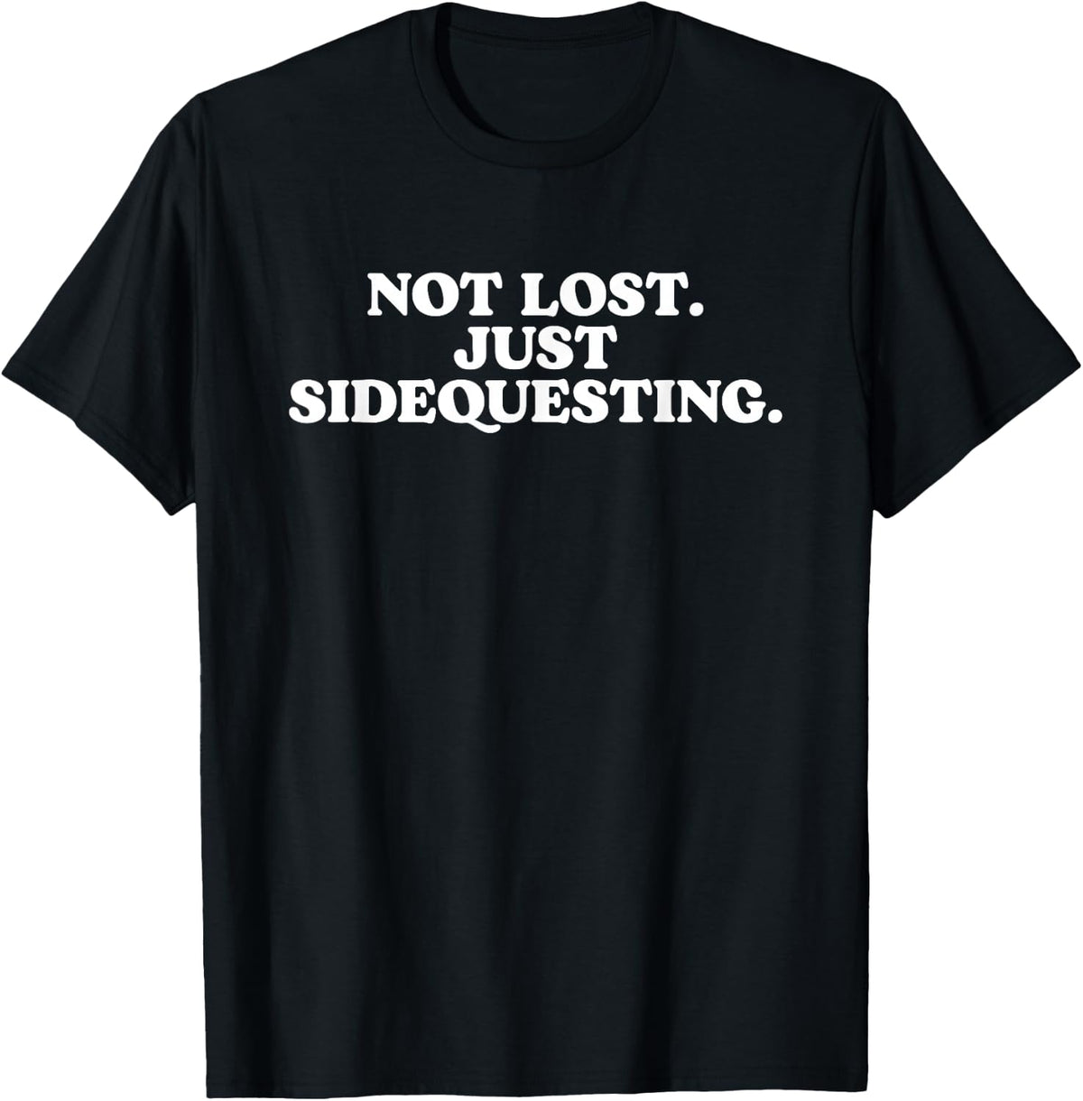 Not Lost Just Sidequesting - Funny Rave EDM T-Shirt
