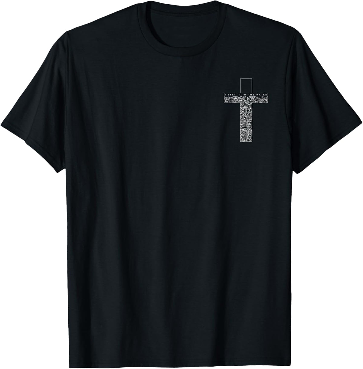 (2 Sided) Christian I Left It in The Water Matthew 28 19 T-Shirt