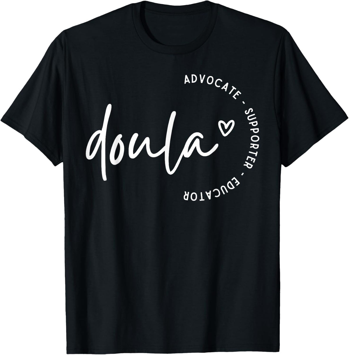 Doula Advocate Supporter Educator Birth Worker Childbirth T-Shirt