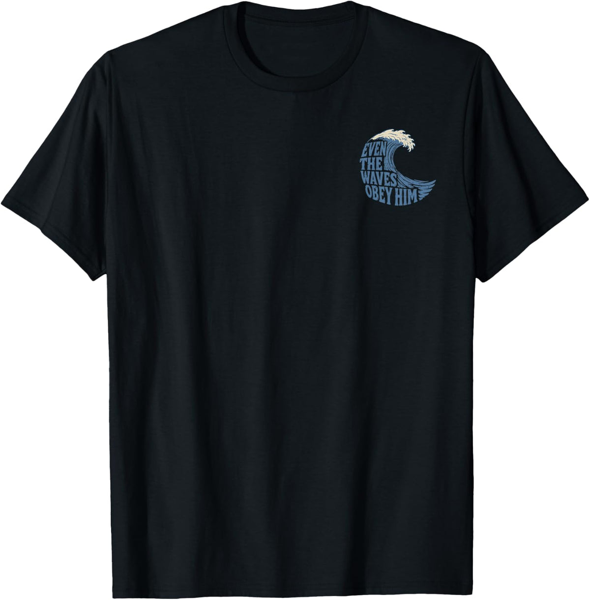 Even The Waves Obey Him Christian Surfing Faith Art T-Shirt