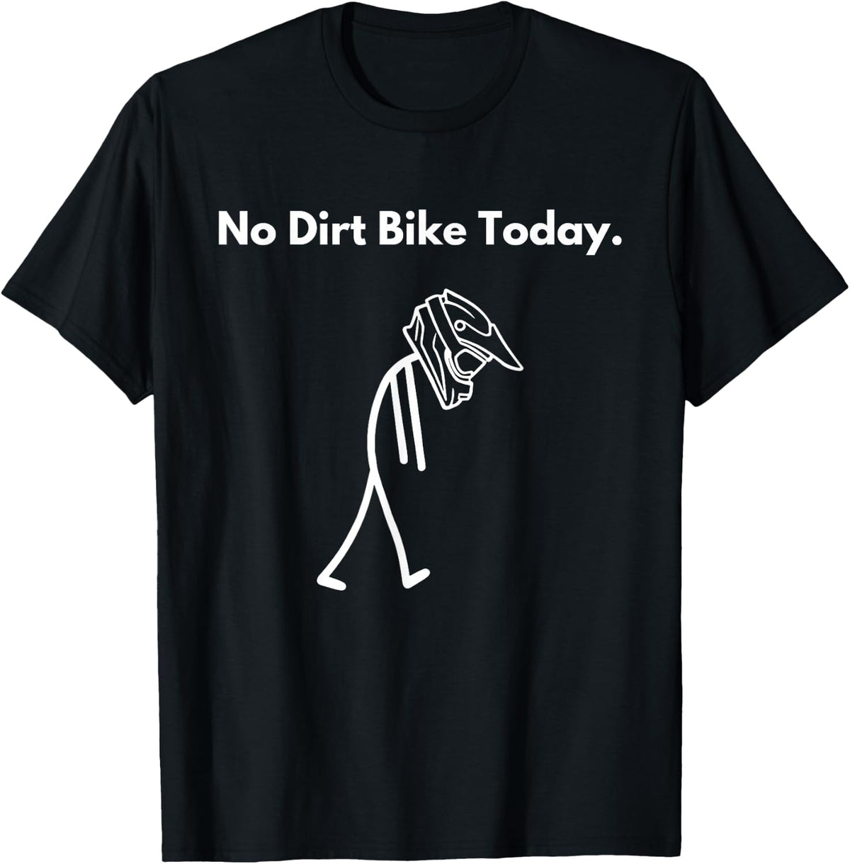 No Dirt Bike Today Sad Stickman Funny Motocross Rider T-Shirt