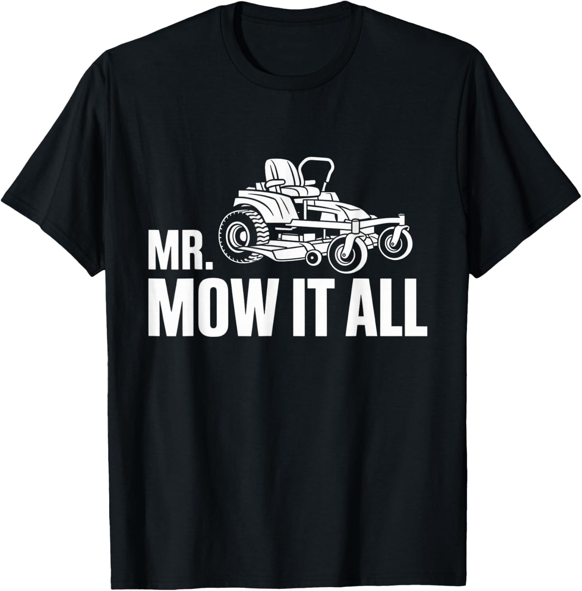 Mr. Mow-It-All Funny Lawn Mower Landscaper Gardener Saying T-Shirt