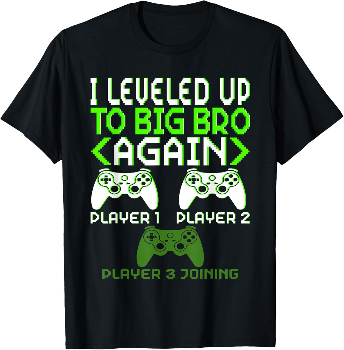 I Leveled Up To Big Bro Again Brother Gamer Funny Gaming T-Shirt