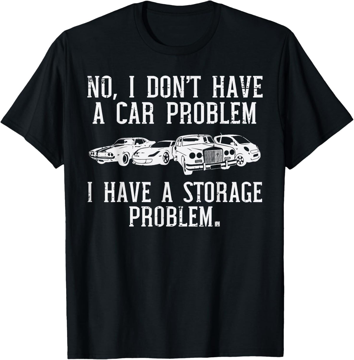 Dont Have Car Problem Storage Funny Garage Dad Men Boys Kids T-Shirt