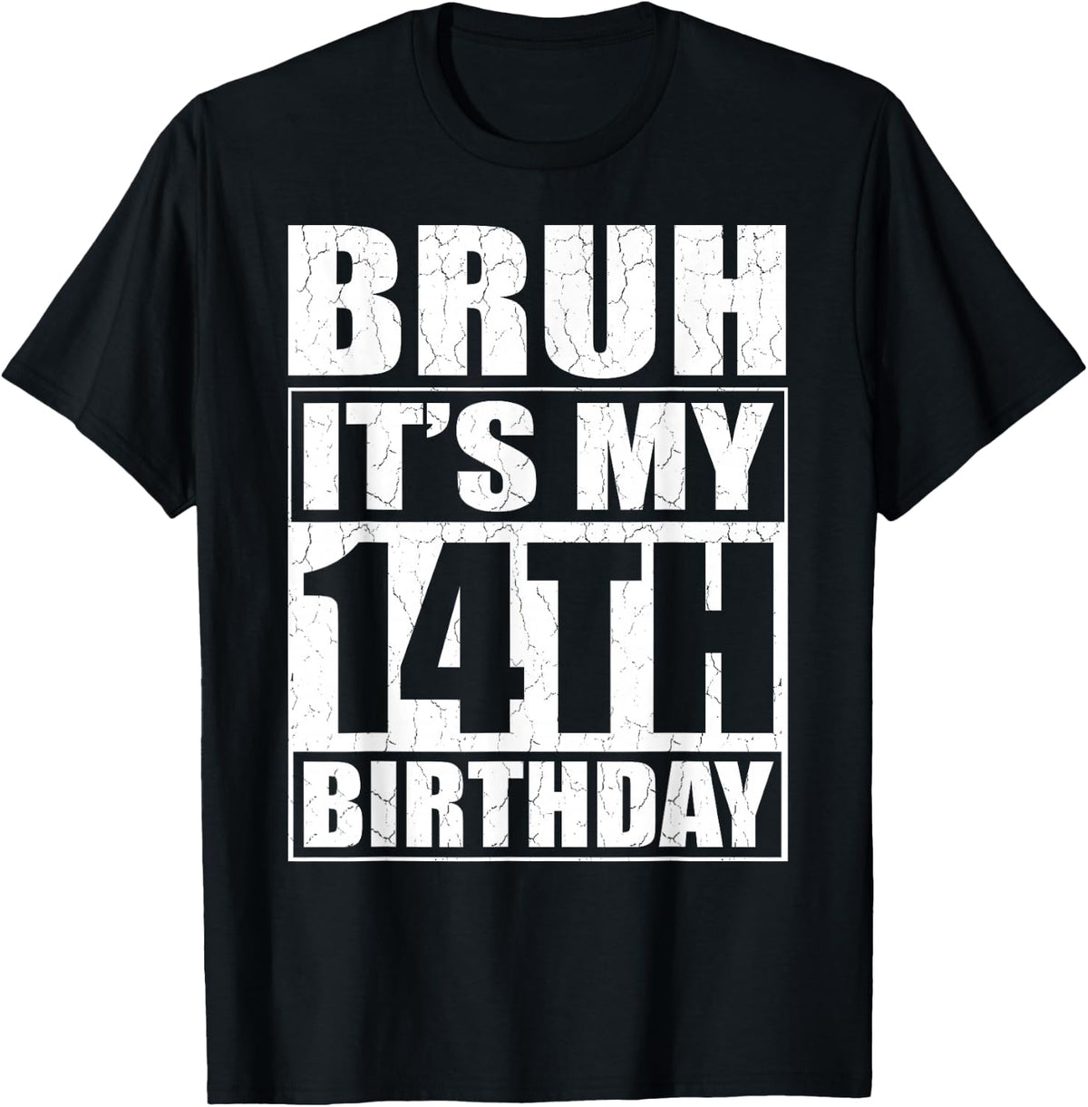 Bruh It's My 14th Birthday I'm 14 Year Old Birthday Gift T-Shirt