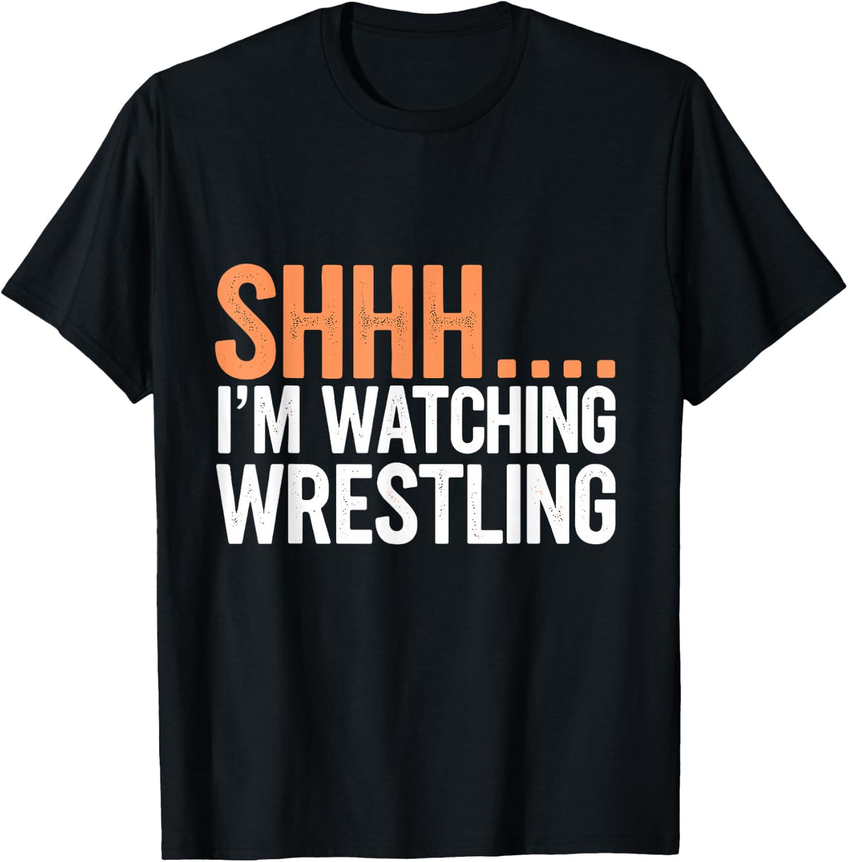 Funny Shhh Im Watching Wrestling Team Amataeur Pro Wrestler T-Shirt