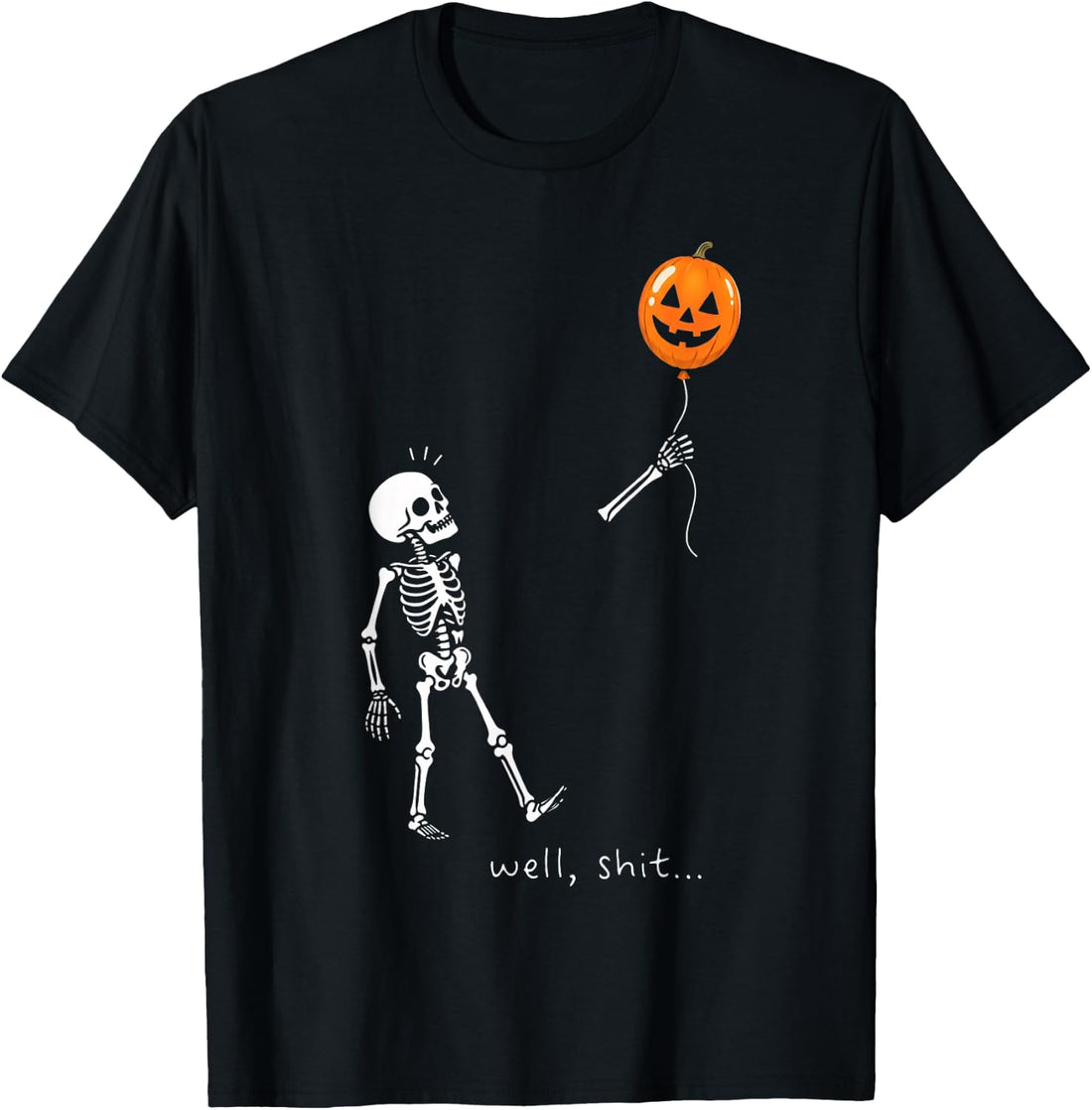 Well Shit Skeleton Holding Balloon Pumpkin Gothic Halloween T-Shirt