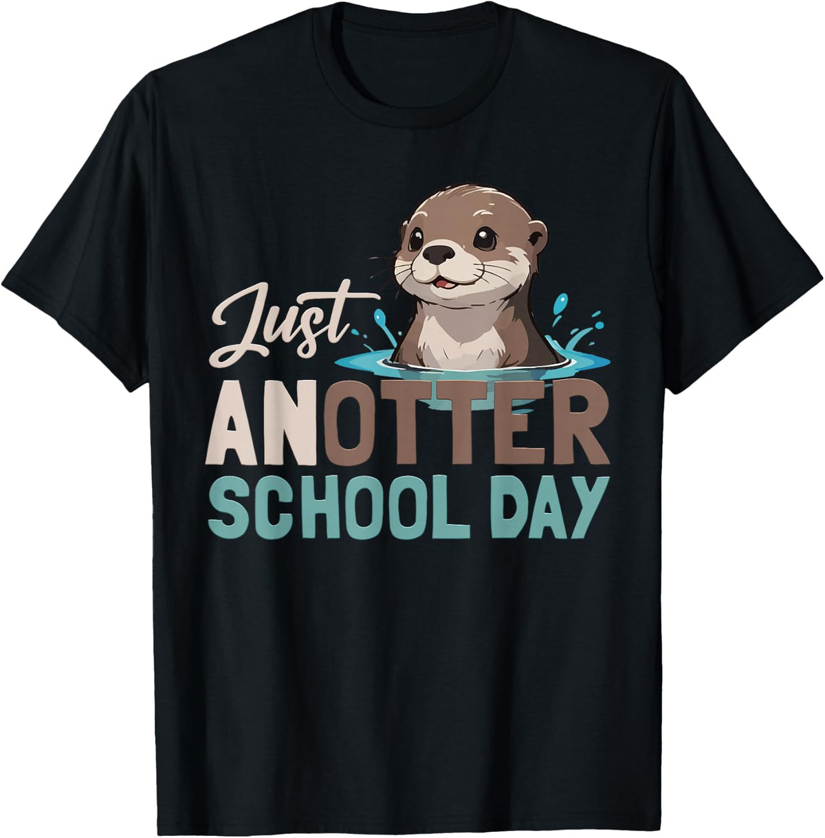 Just Anotter School Day Cute Otter Lover Teacher Student T-Shirt