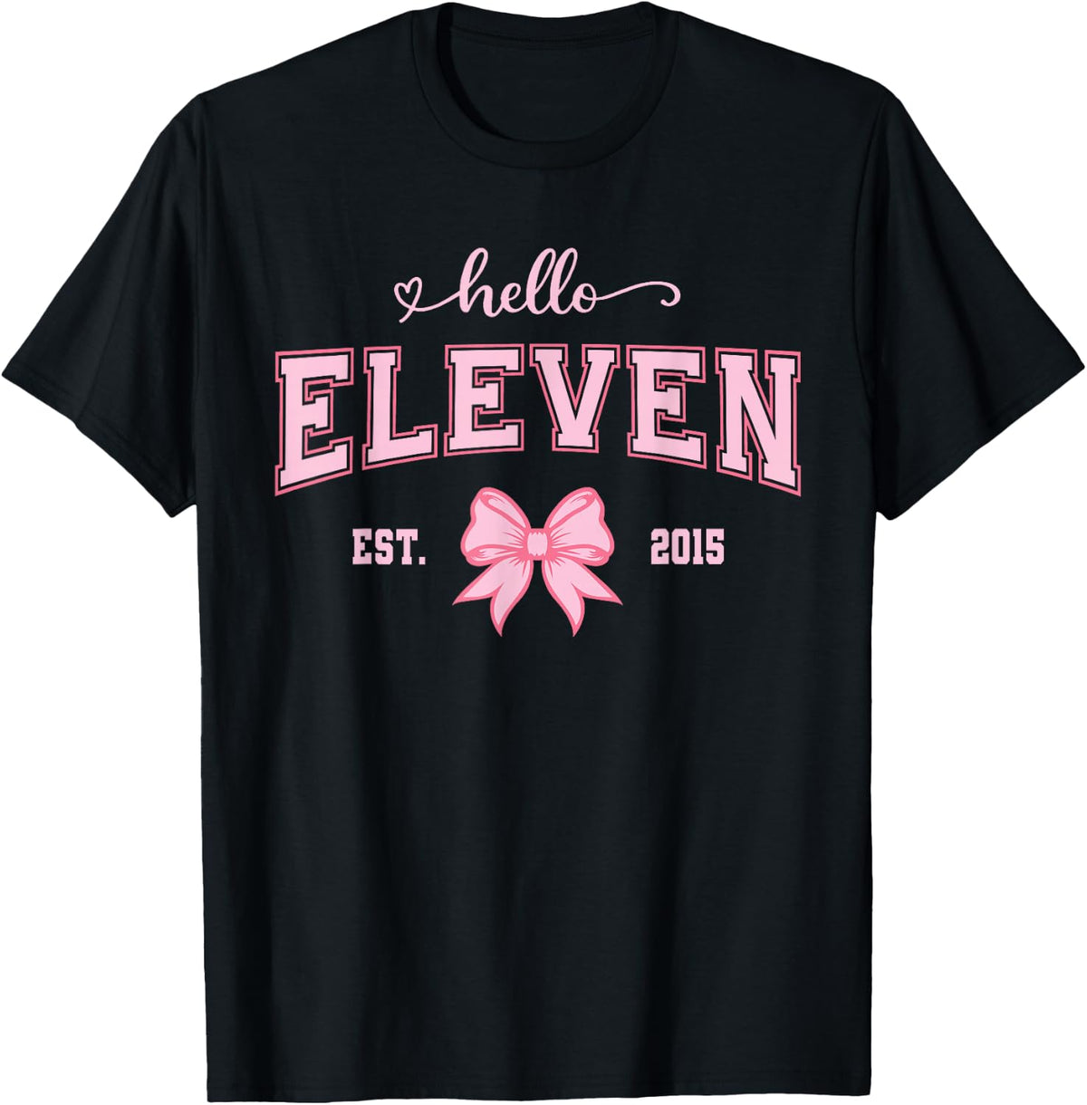 Hello Eleven Est 2015 11th Birthday Girl T-Shirt Tee for 11 Year Old Girls