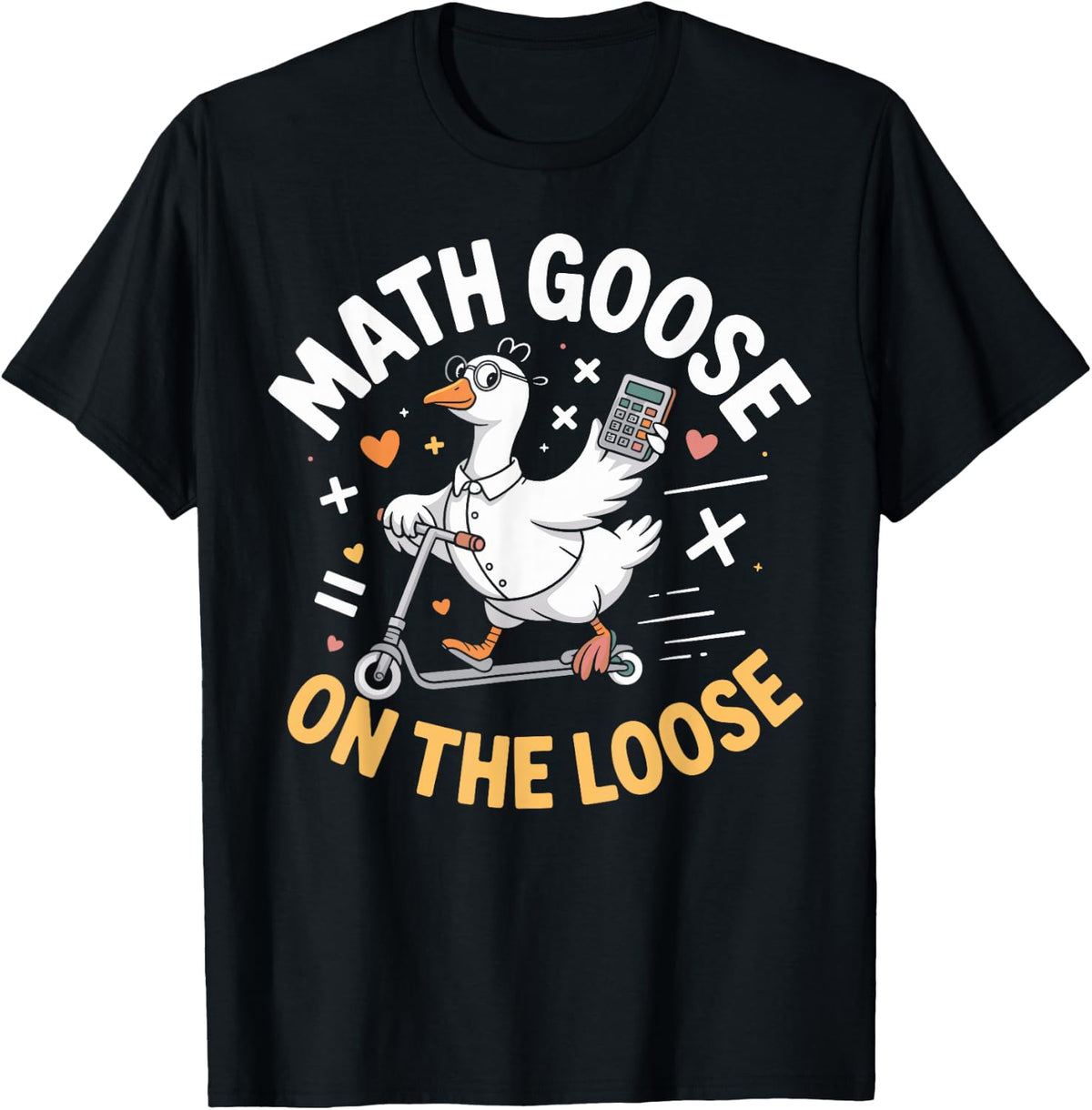 Math Goose On The Loose Funny Math Teacher T-Shirt