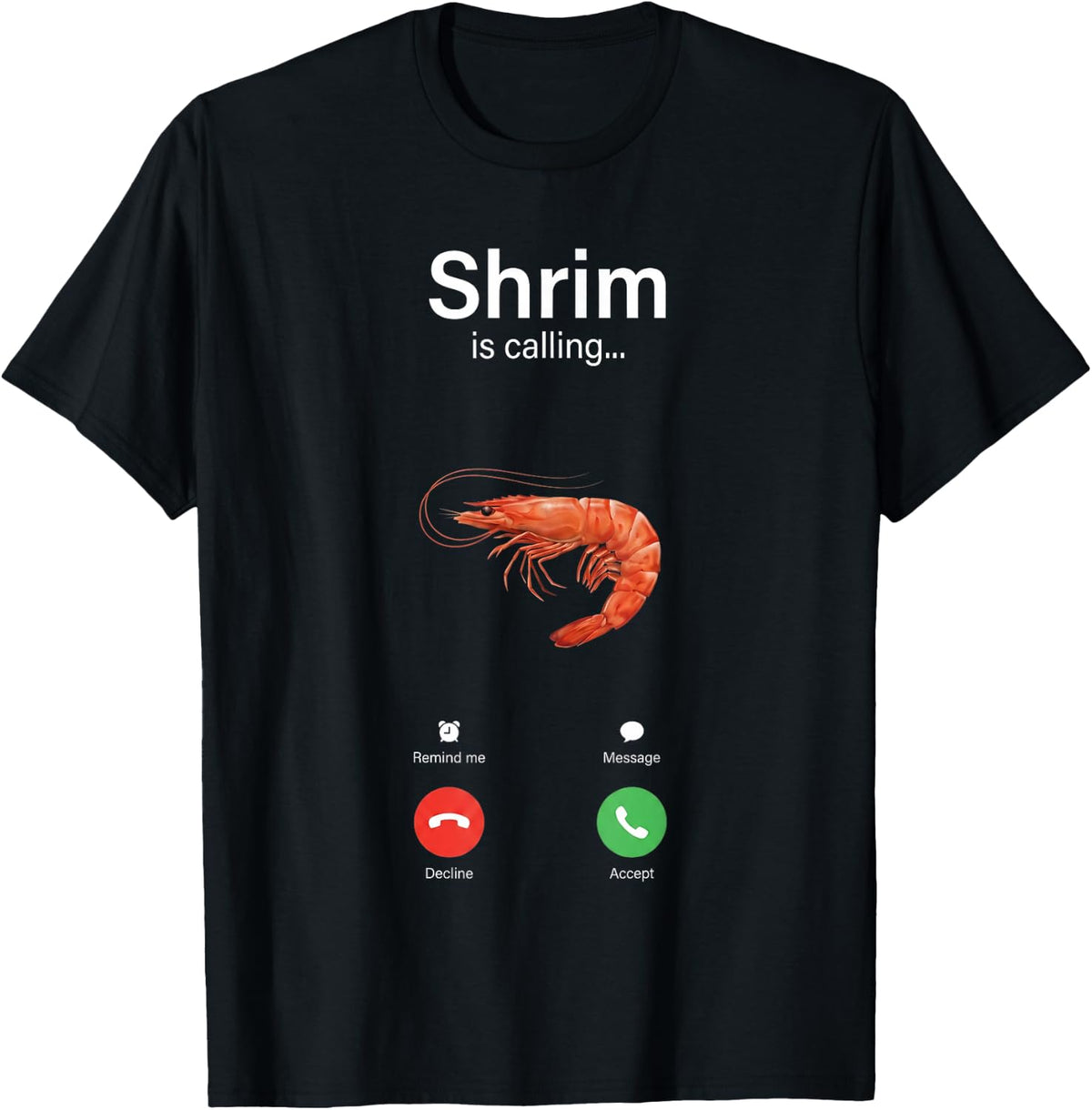 Shrim is Calling Meme Funny Shrimp T-Shirt