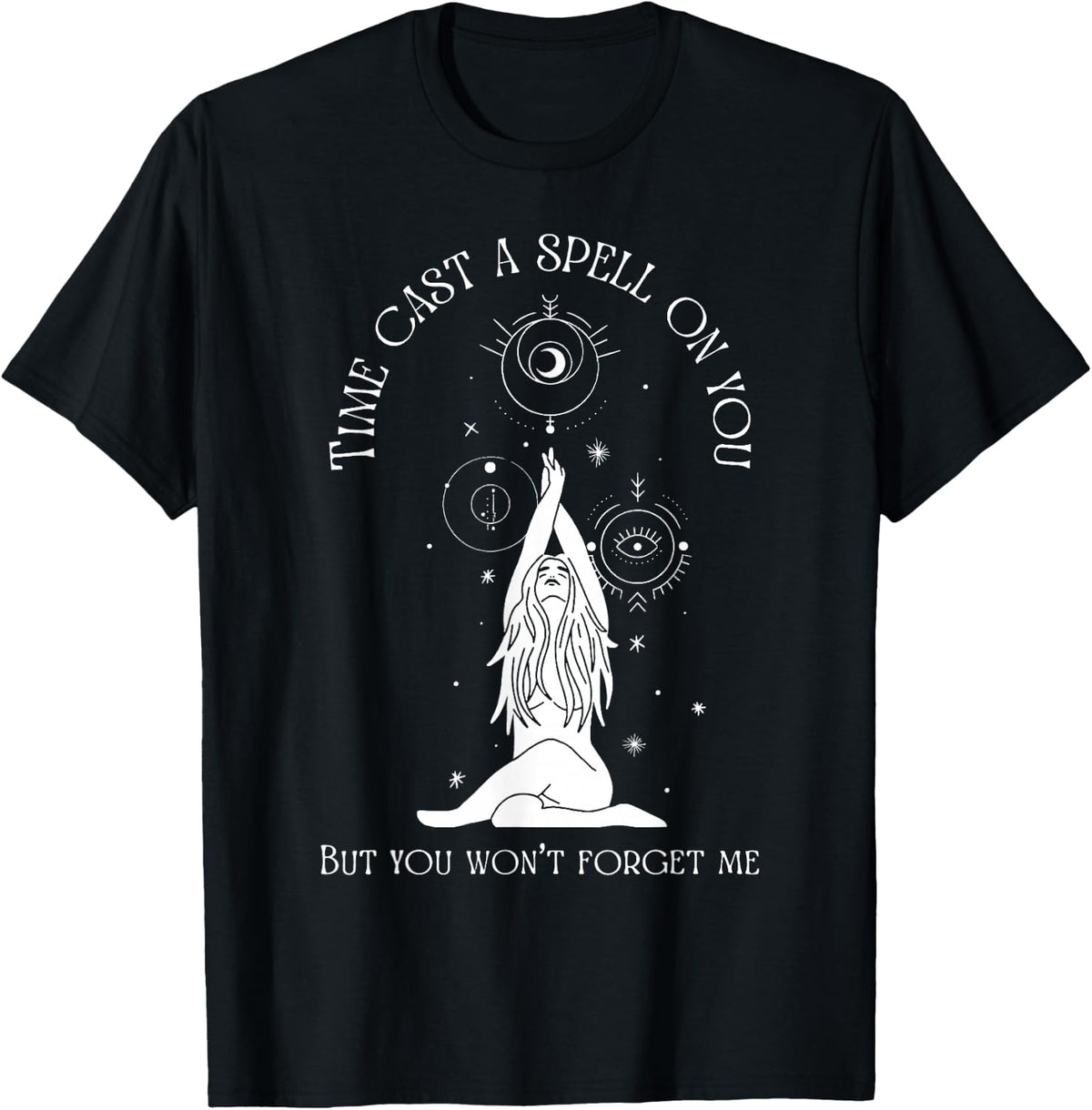 Time Cast A Spell On You But You Won't Forget Me T-Shirt