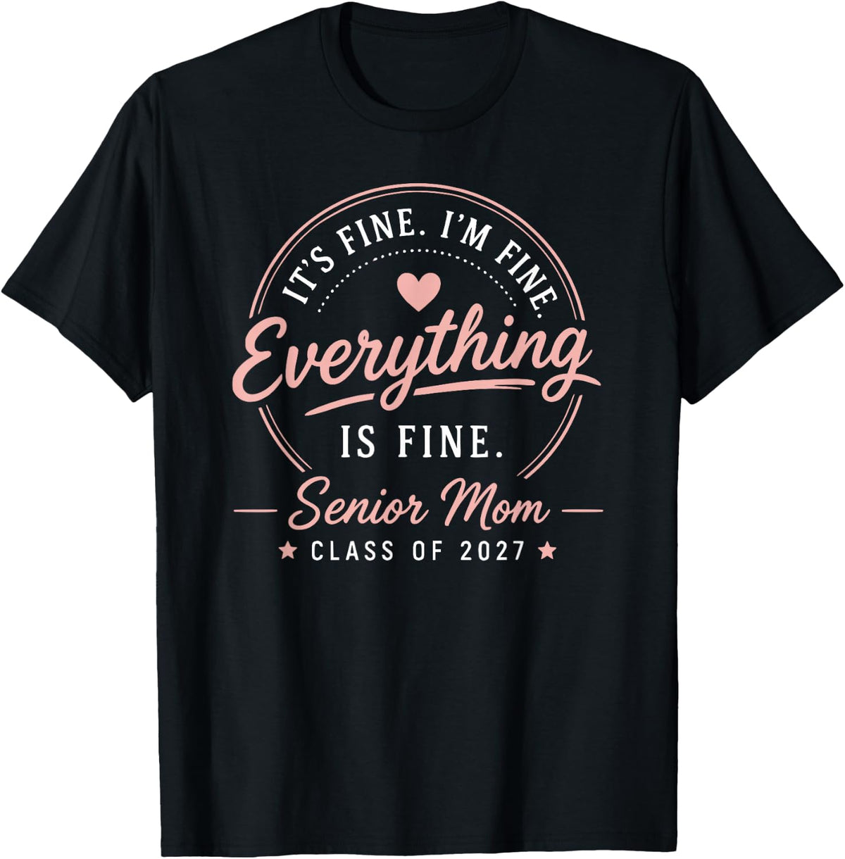 It's Fine Everything is Fine Senior Mom Class of 2027 T-Shirt