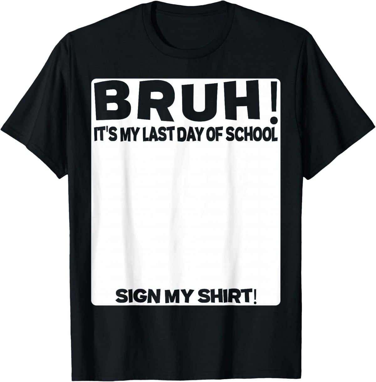 Last Day of School Shirt Bruh Sign My Shirt Tees T Shirts for Teachers Students Kids Men Women