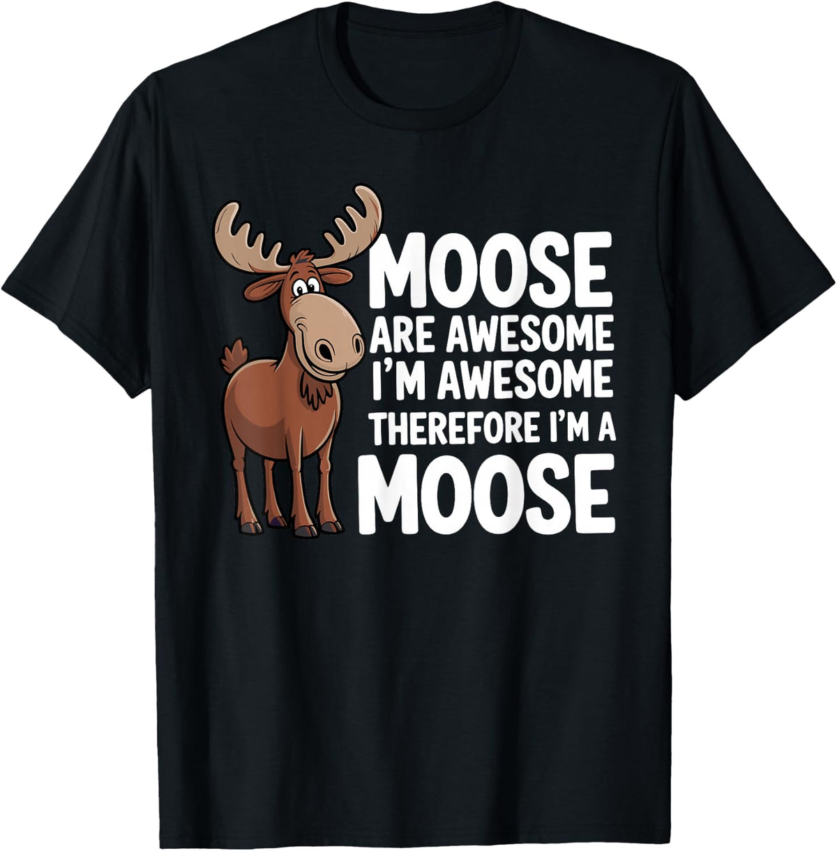 Funny Moose Design for Men Women Kids Moose Lover Moose T-Shirt