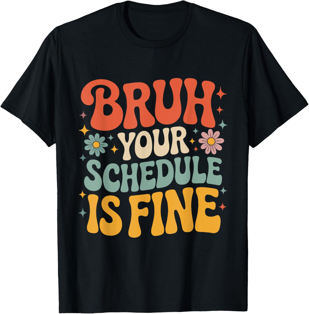 Bruh Your Schedule is Fine Groovy Vintage School Counselor T-Shirt
