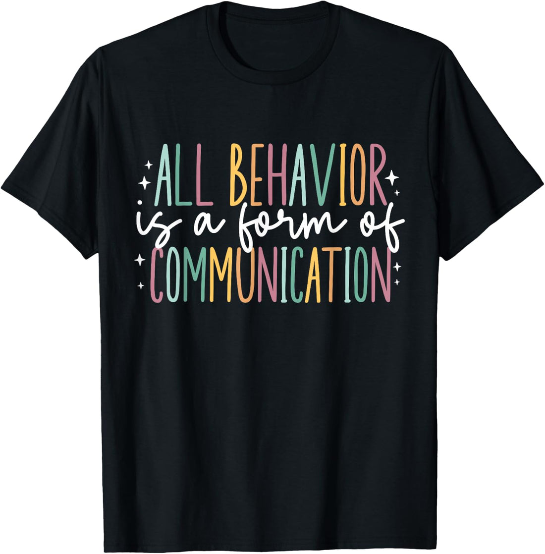 All Behavior is A Form of Communication T-Shirt