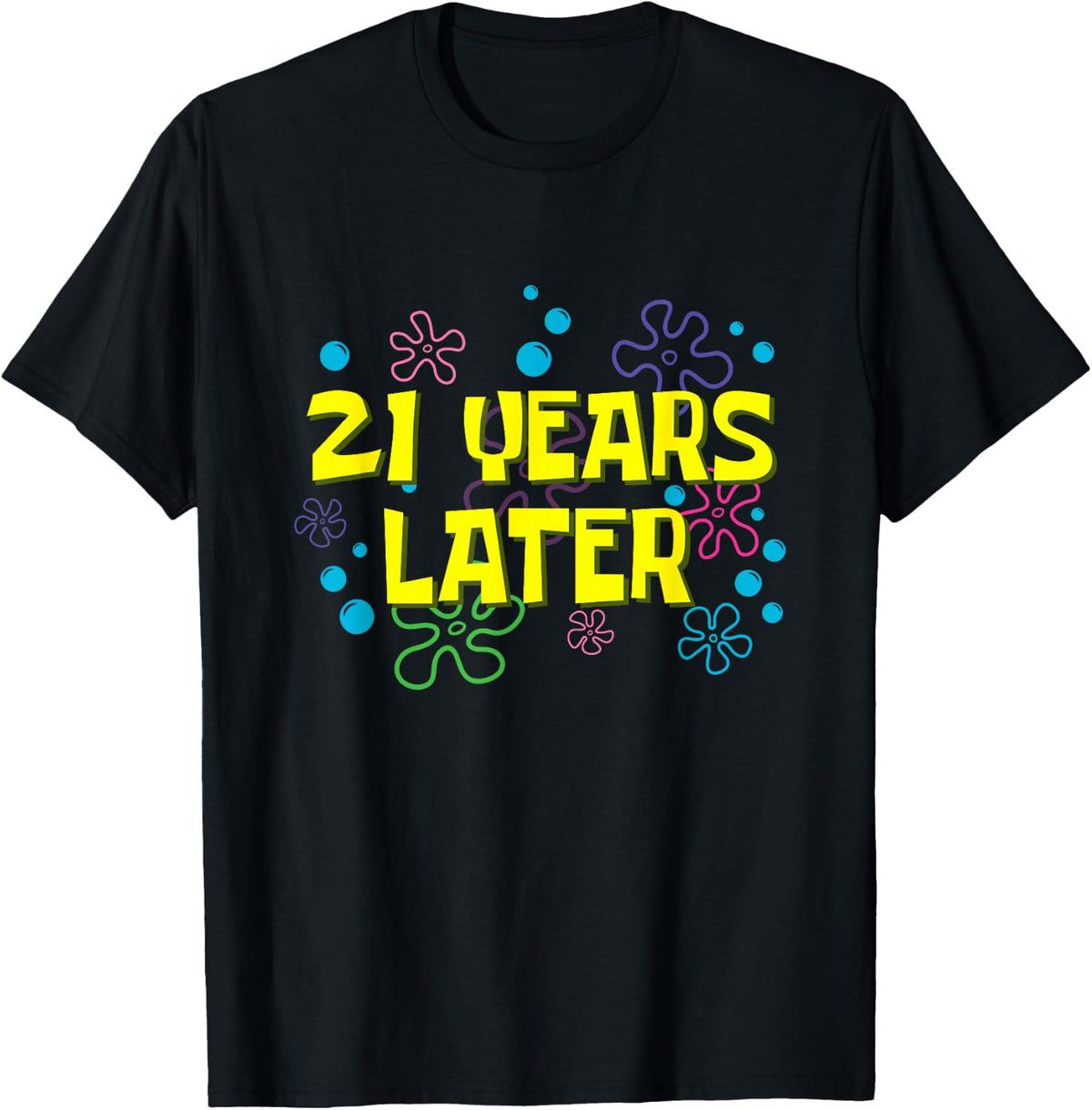 21st Birthday 21 Years Later T-Shirt Tee for Men Women Funny Shirts 21 Year Old Bday Gift