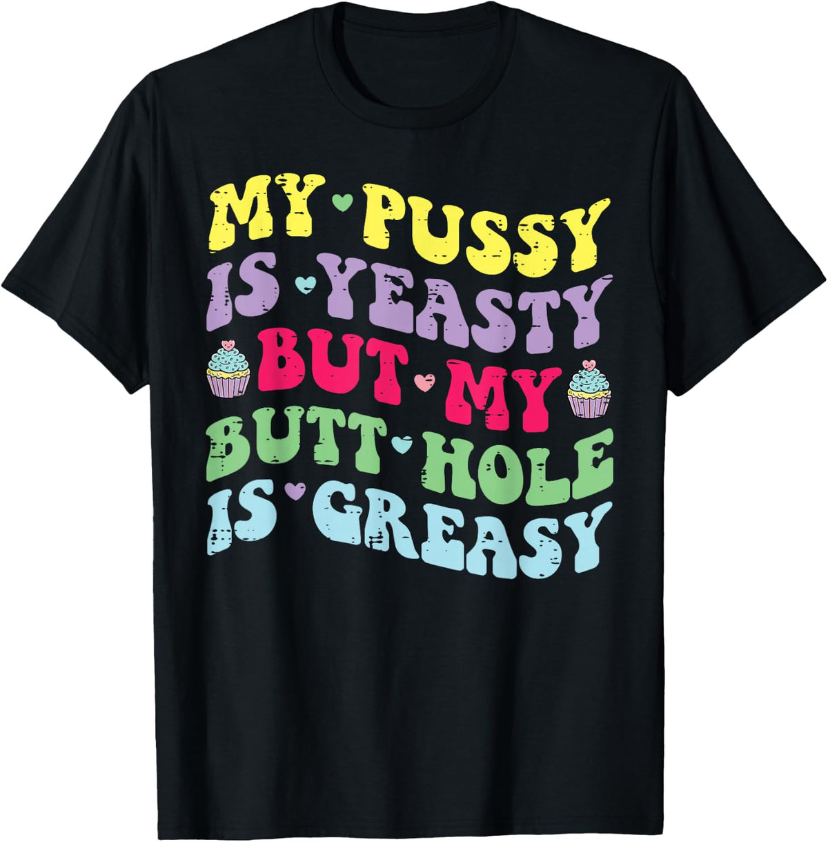 Yeasty Greasy Funny Inappropriate Cringe Humor Women T-Shirt