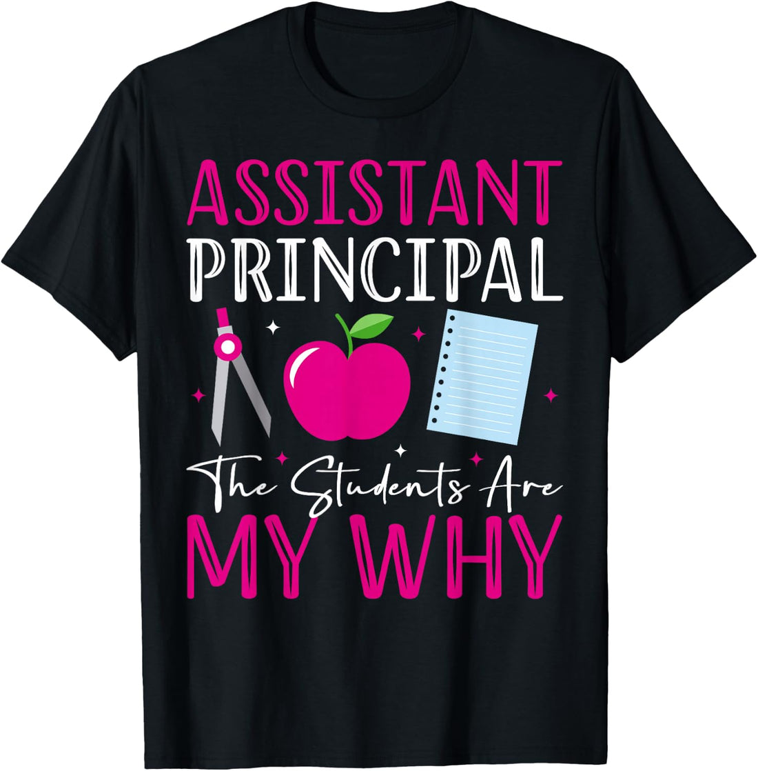 Assistant Principal The Students Are My Why Back To School T-Shirt
