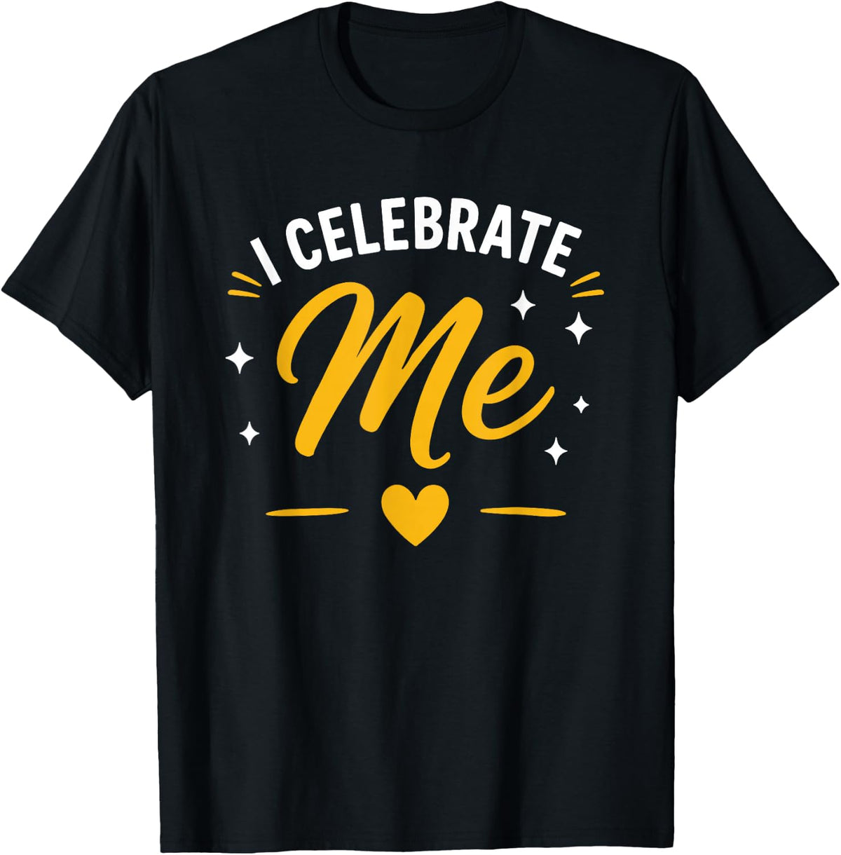 Positive Self Love Motivation I Celebrate Me T-Shirt