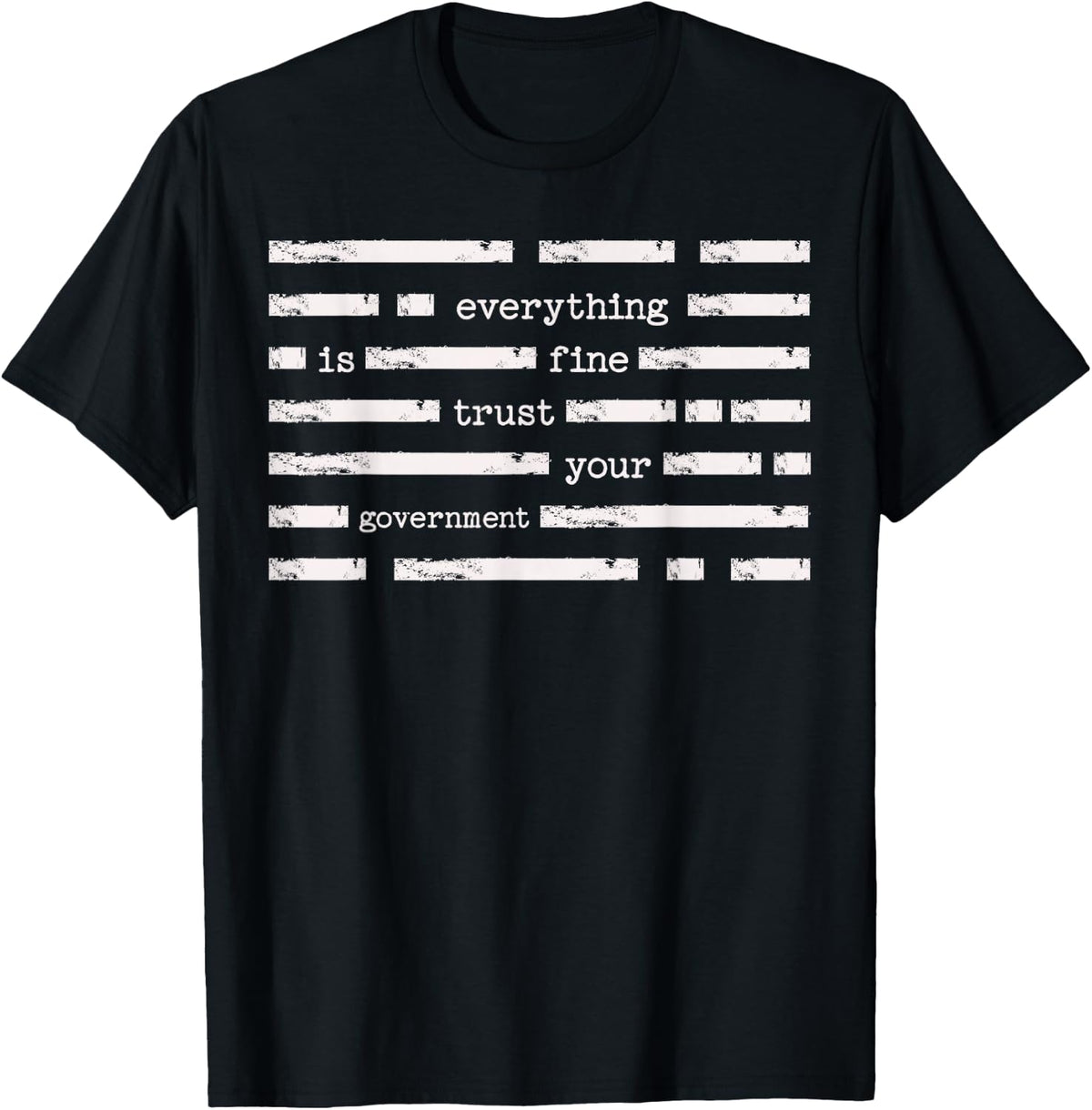 Everything is Fine Trust Your Government Funny Saying Quote T-Shirt Tee for Men Women
