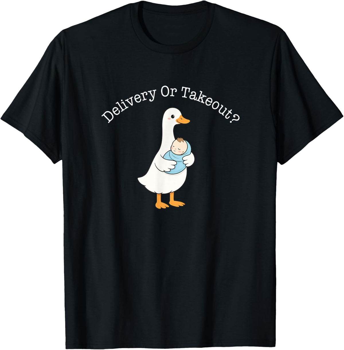 Labor and Delivery Nurse Mother Baby Goose Delivery Takeout T-Shirt