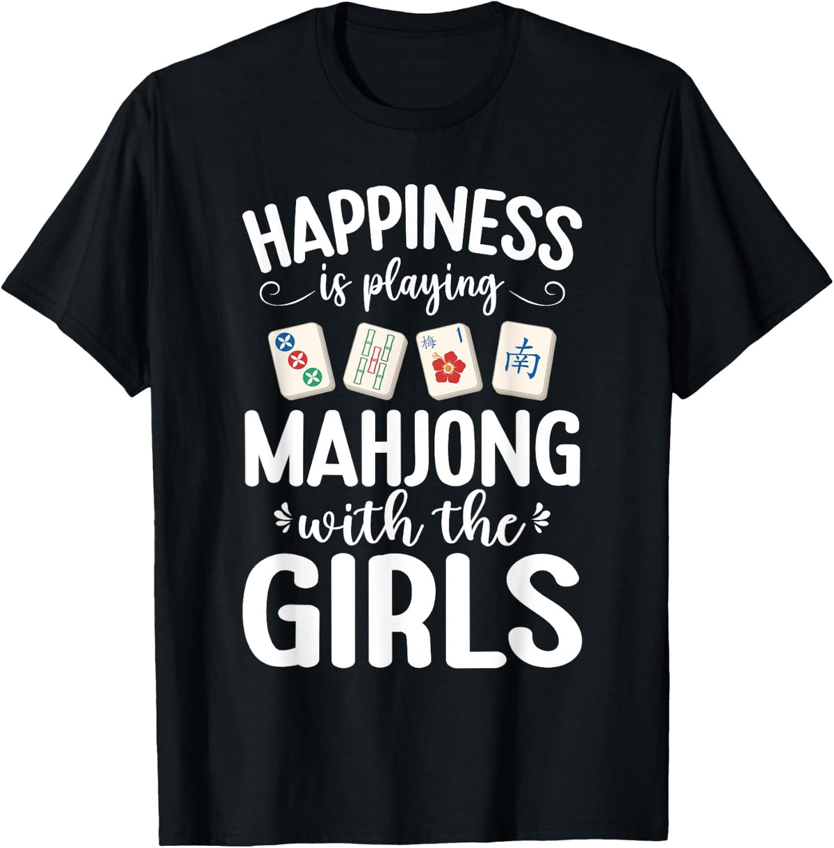 Happiness Is Playing Mahjong With The Girls Mah Jongg Player T-Shirt