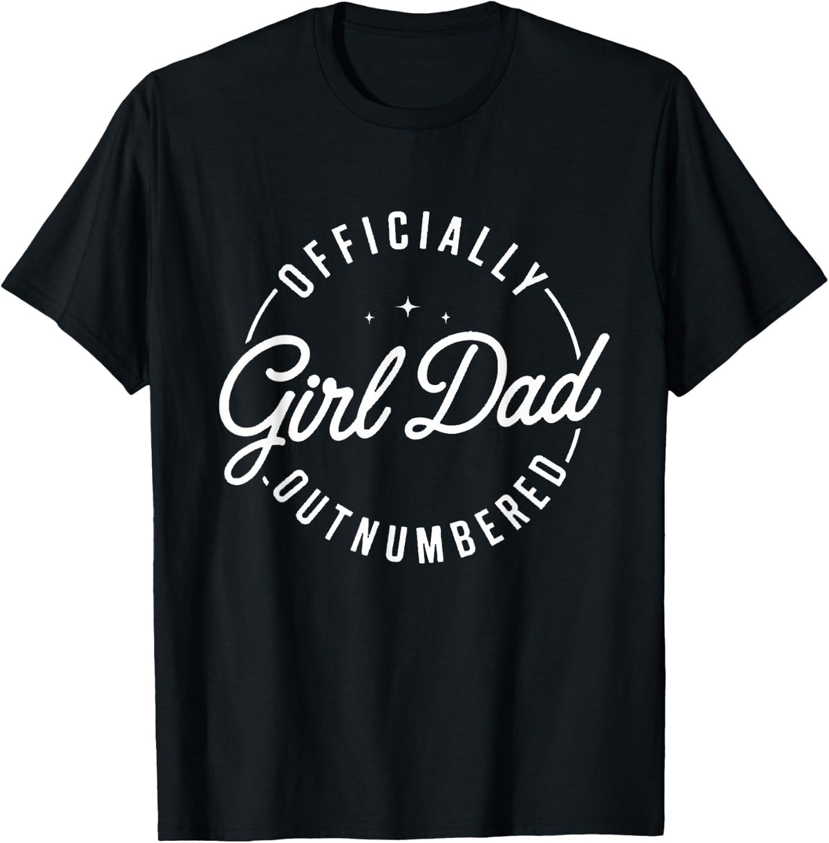 Outnumbered by Girls Girl Dad New Father of Girls Birthday T-Shirt