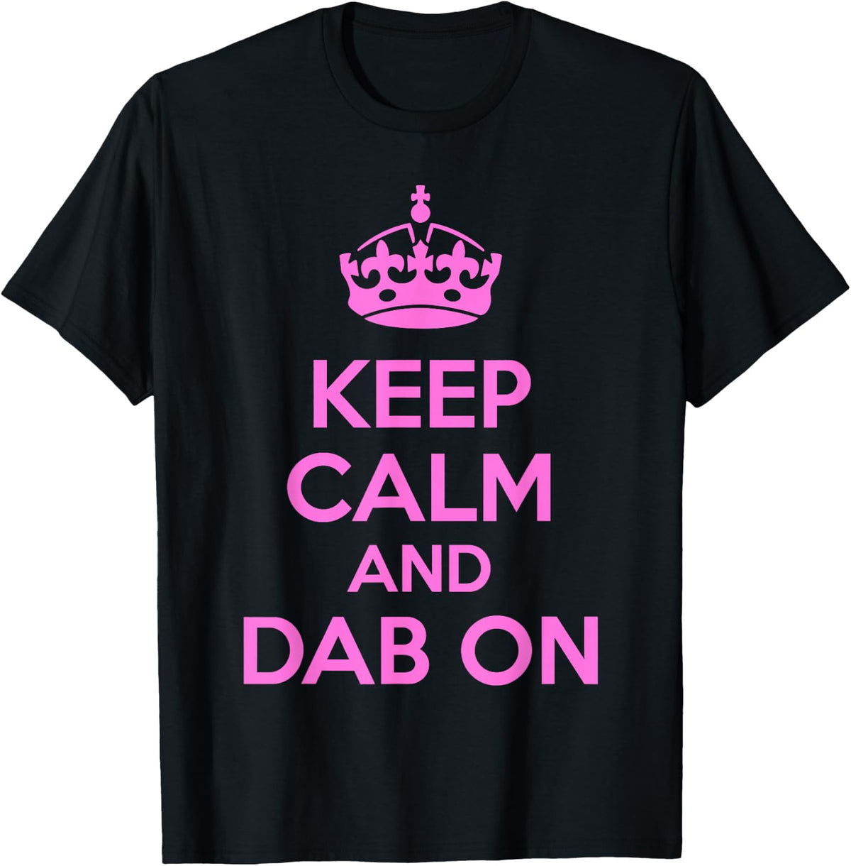 Keep Calm and Dab On Pink Funny Saying Y2k T-Shirt