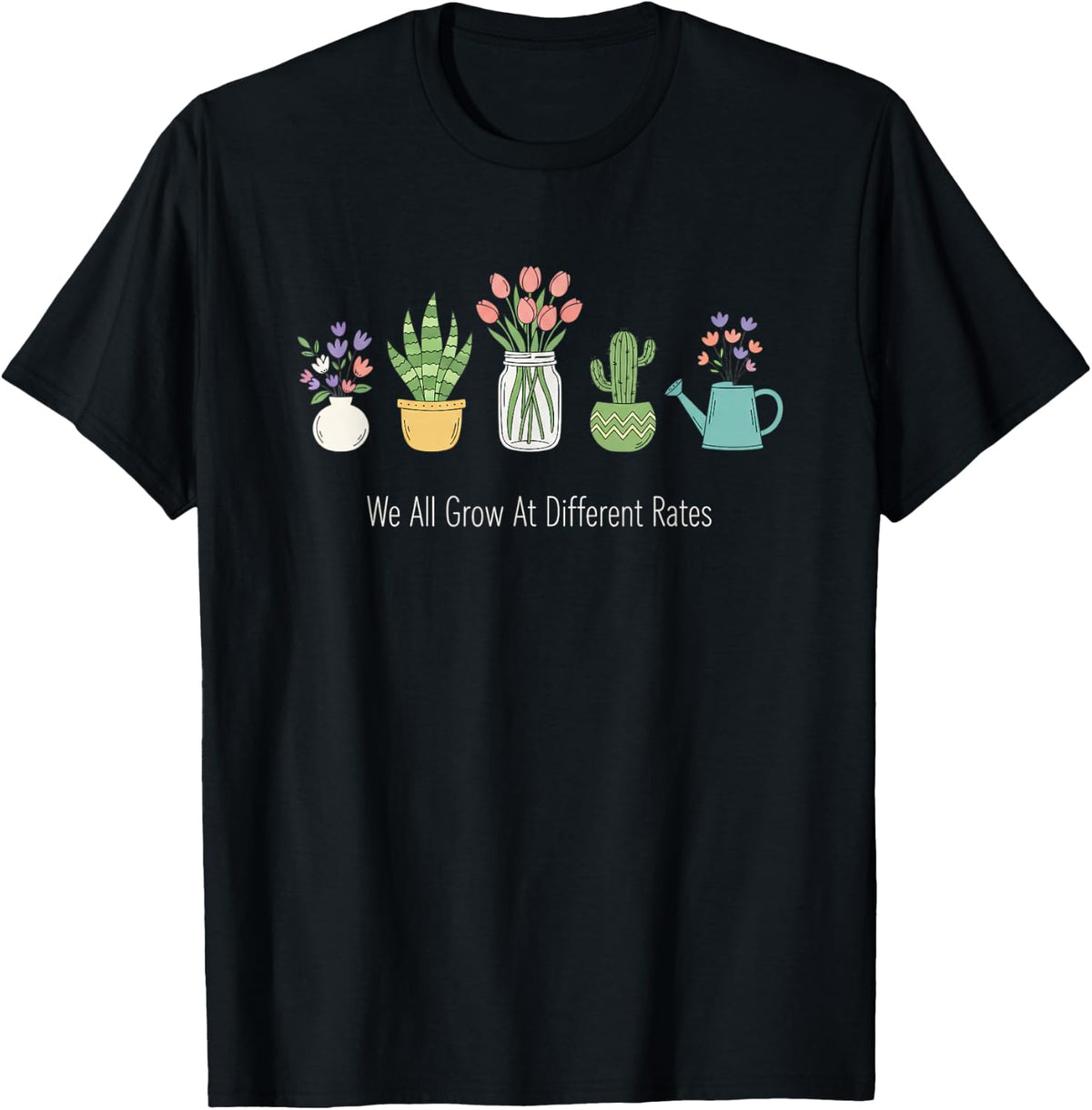 We All Grow At Different Rates Teacher Plant Gardening T-Shirt