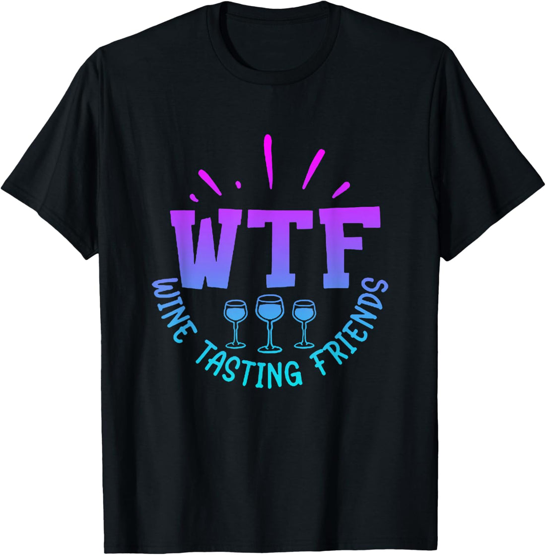 WTF Wine Tasting Friends Drinking Funny saying quote T-Shirt