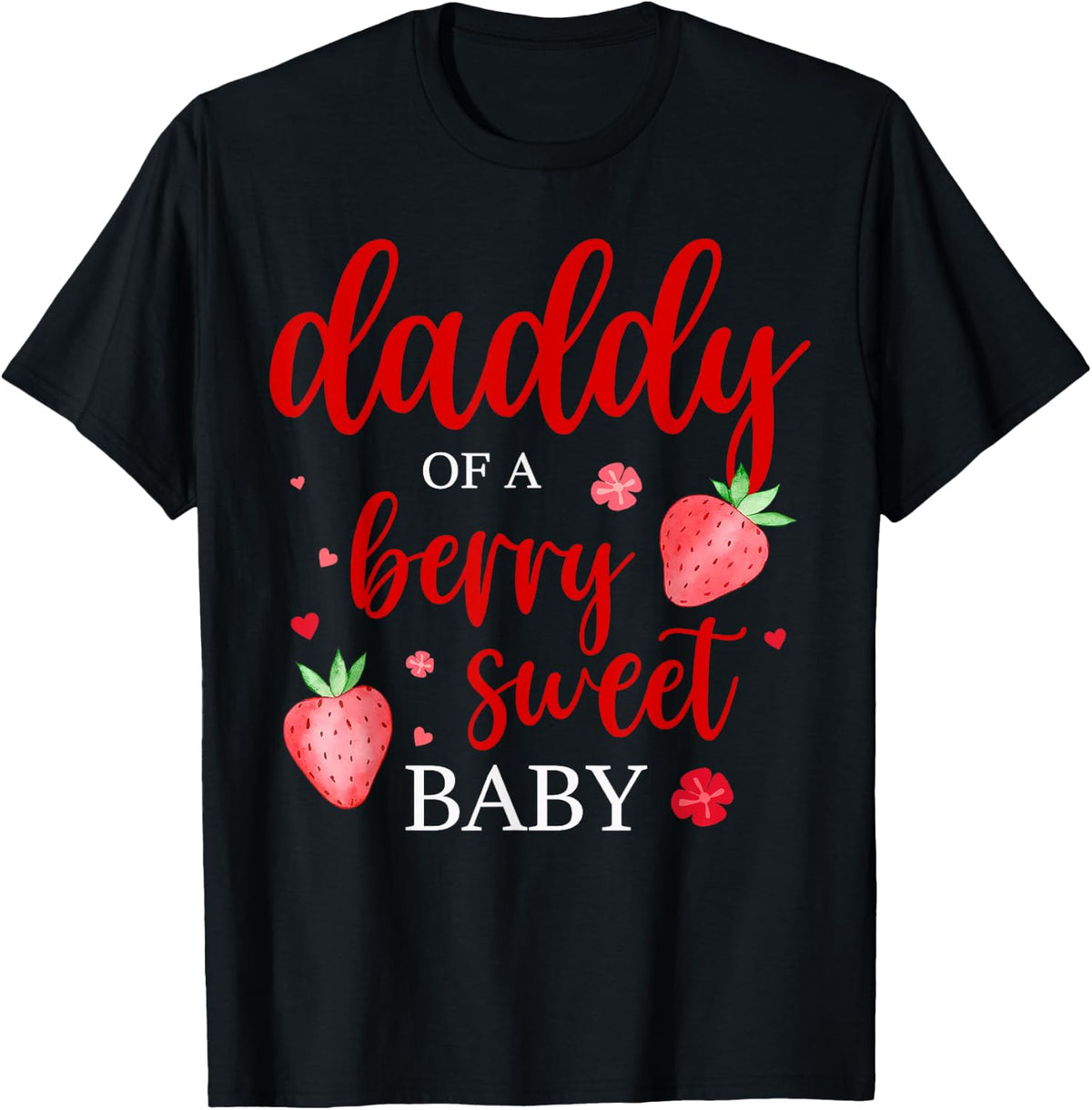 Daddy of A Berry Sweet One Strawberry Baby First Birthday T-Shirt